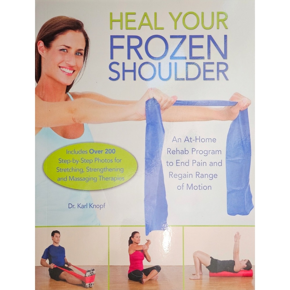 Heal‎ Your Frozen Shoulder Dr Karl Knopf Rehab Program Book 9781612436432